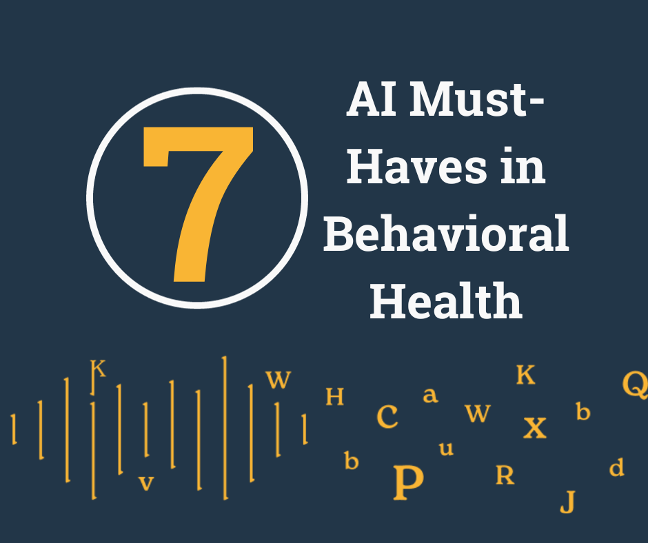 7 AI Must Haves in Behavioral Health