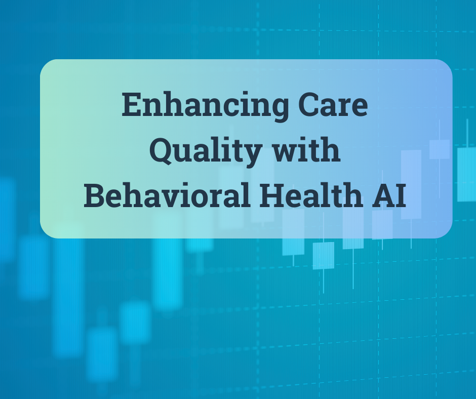 Enhancing Care Quality with Behavioral Health AI