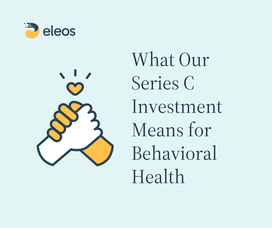 Eleos CEO Alon Joffe discusses the impact of the Series C funding round on the behavioral health community