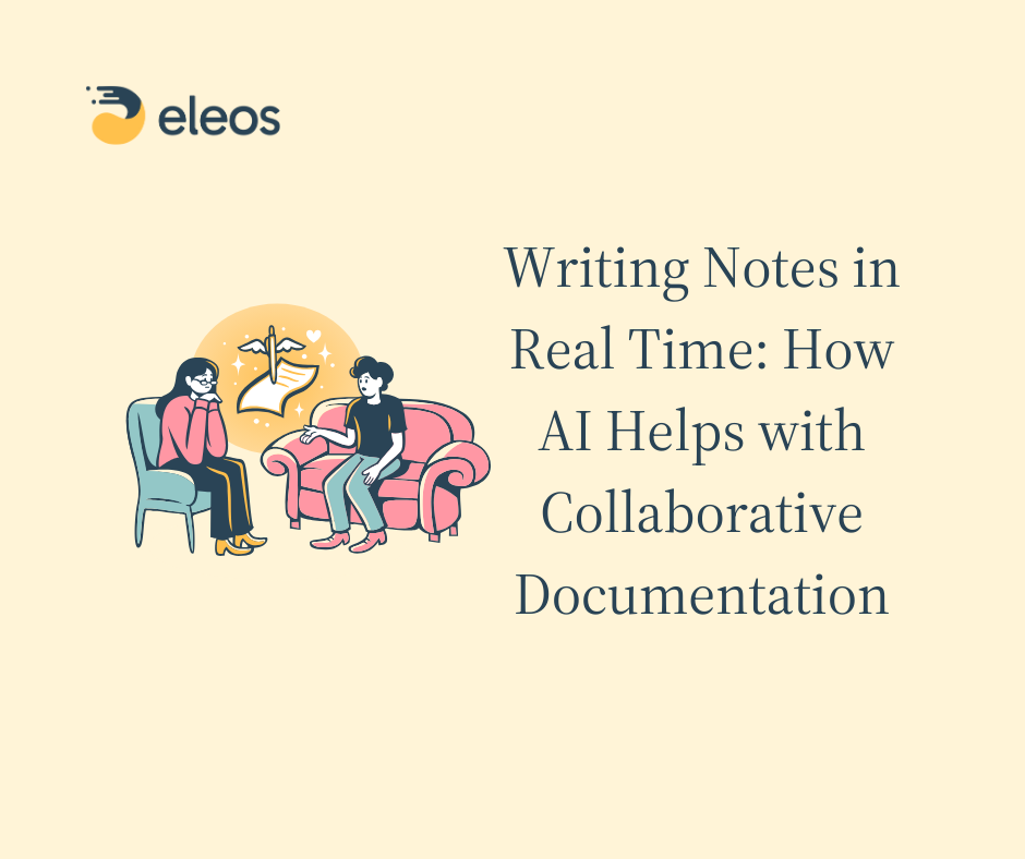 Writing Notes in Real Time: How Healthcare AI Helps with Collaborative Documentation