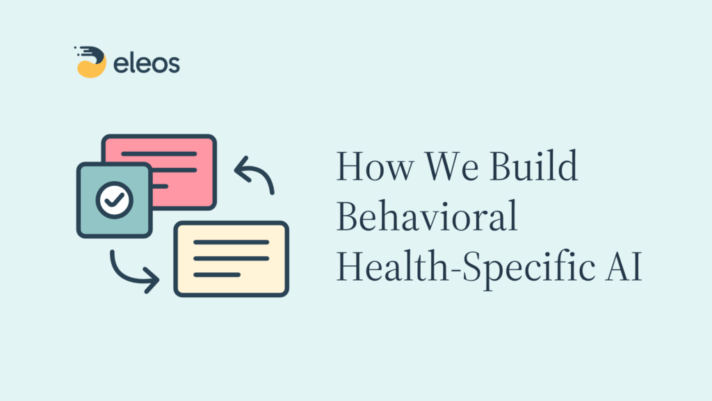 From Care to Code: What Really Goes into Building Behavioral Health-Specific AI