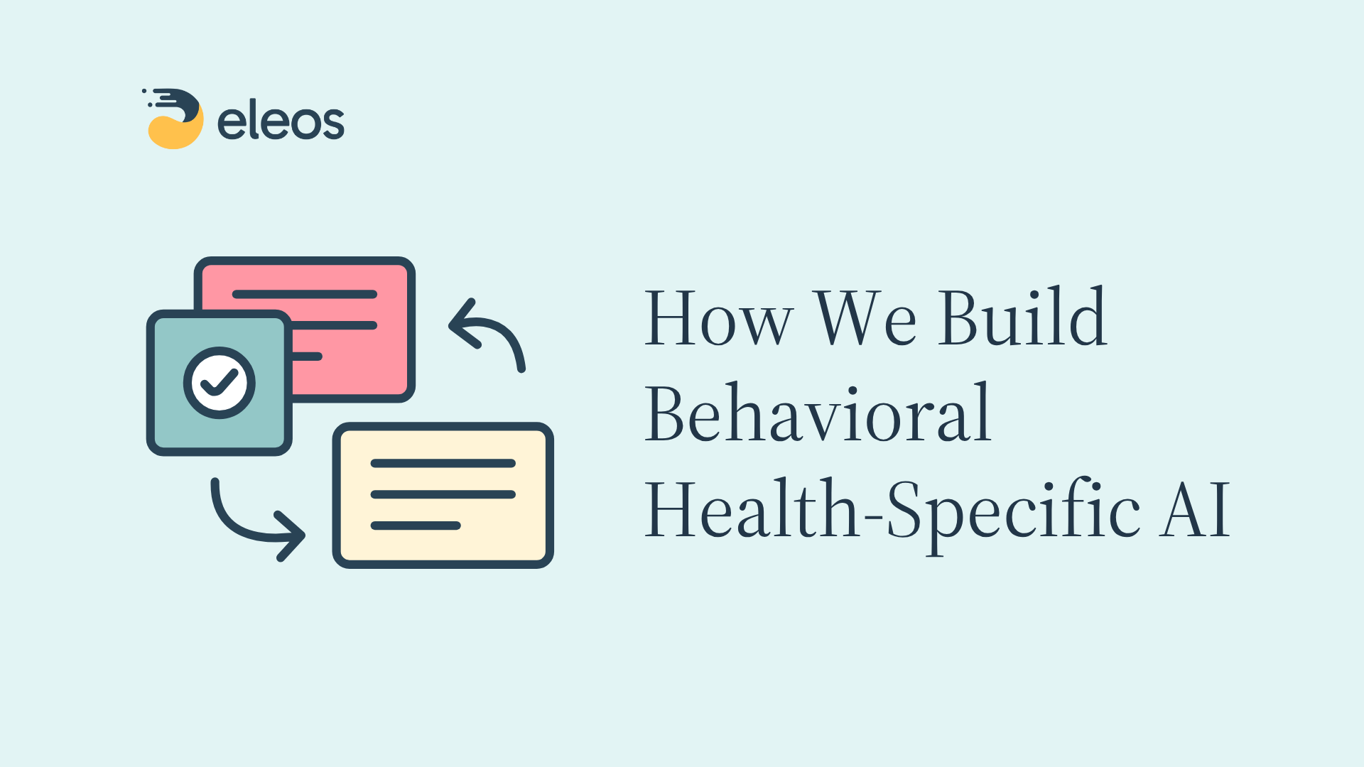 Blog image for post on how the clinical and engineering teams at Eleos build behavioral health AI