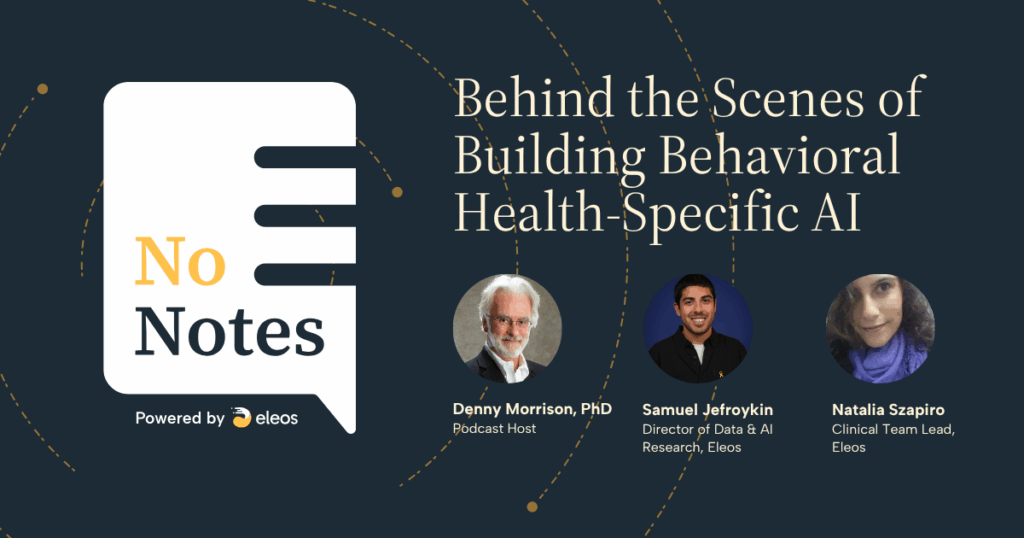 Behind the Scenes of Building Behavioral Health-Specific AI