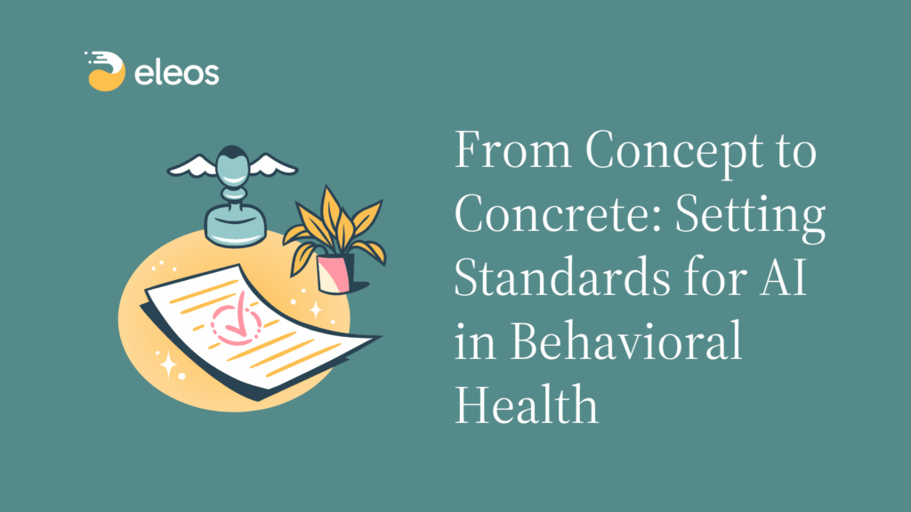 From Concept to Concrete: Setting Standards for AI in Behavioral Health