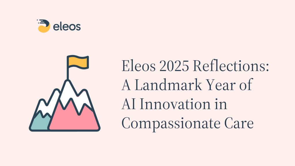Eleos 2025 Reflections: A Landmark Year of AI Innovation in Compassionate Care