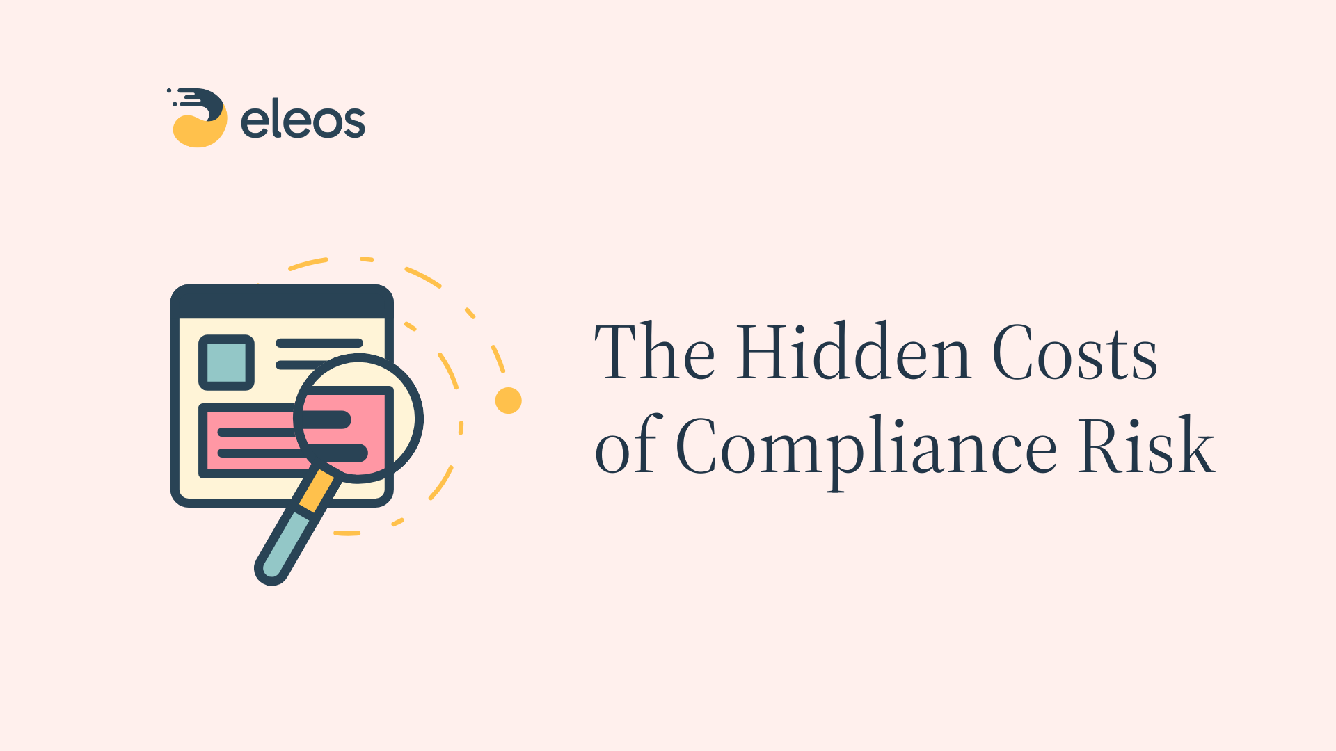 Pink blog graphic showing a document with a magnifying glass, titled “The Hidden Costs of Compliance Risk.”