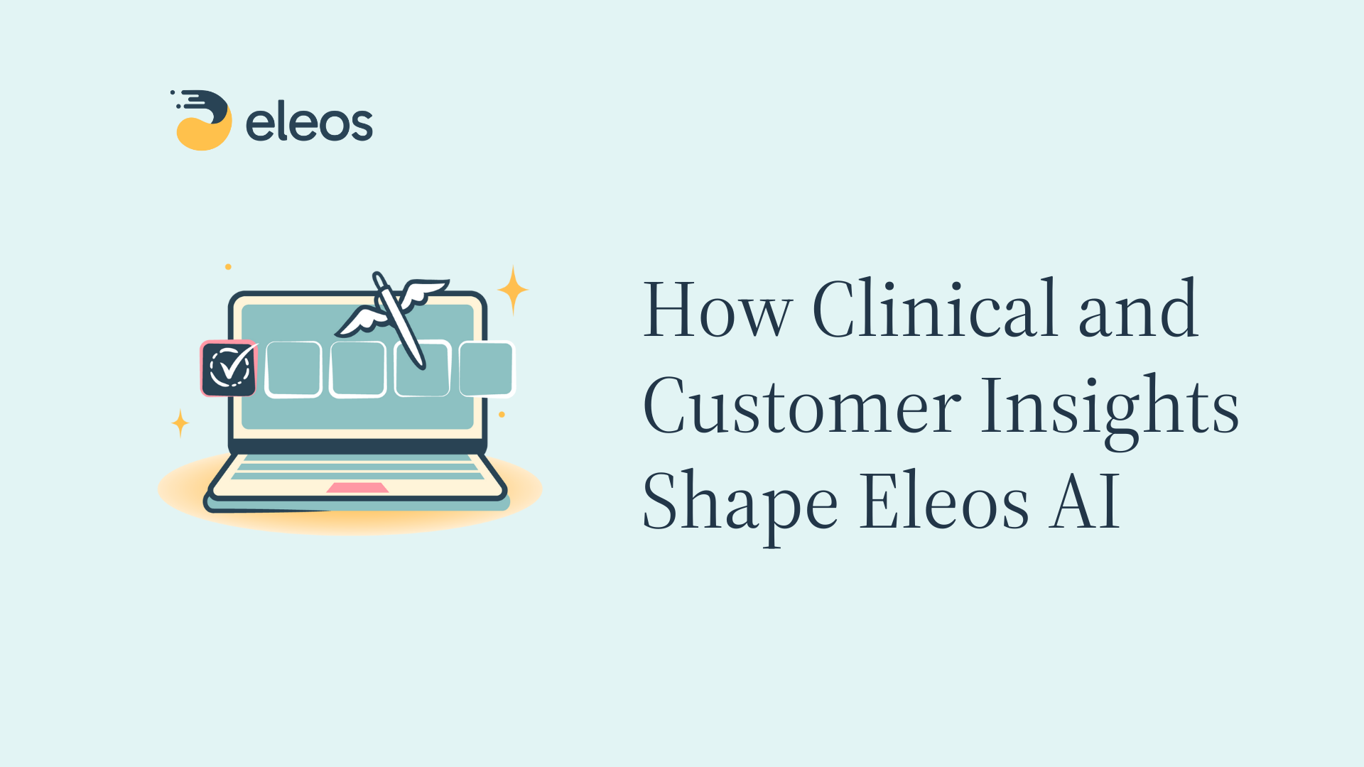 Blue graphic featuring a computer with AI icons and the text “How Clinical and Customer Insights Shape Eleos AI.”
