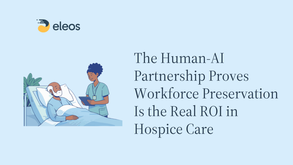 The Human-AI Partnership Proves Workforce Preservation Is the Real ROI in Hospice Care