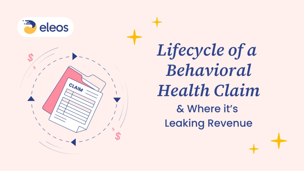 The Lifecycle of a Behavioral Health Claim—and Where It’s Leaking Revenue